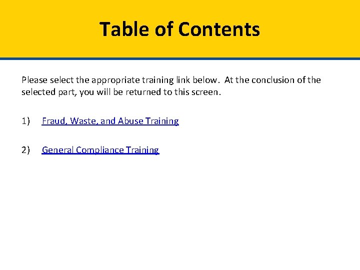 Table of Contents Please select the appropriate training link below. At the conclusion of