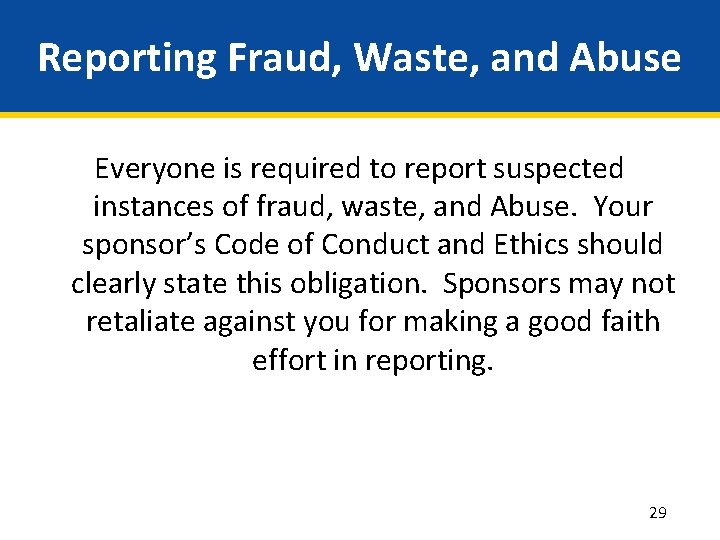 Reporting Fraud, Waste, and Abuse Everyone is required to report suspected instances of fraud,