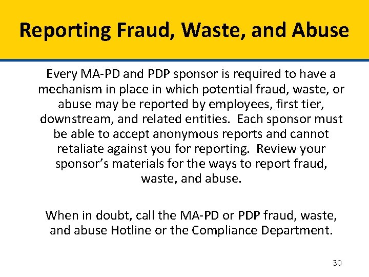 Reporting Fraud, Waste, and Abuse Every MA-PD and PDP sponsor is required to have