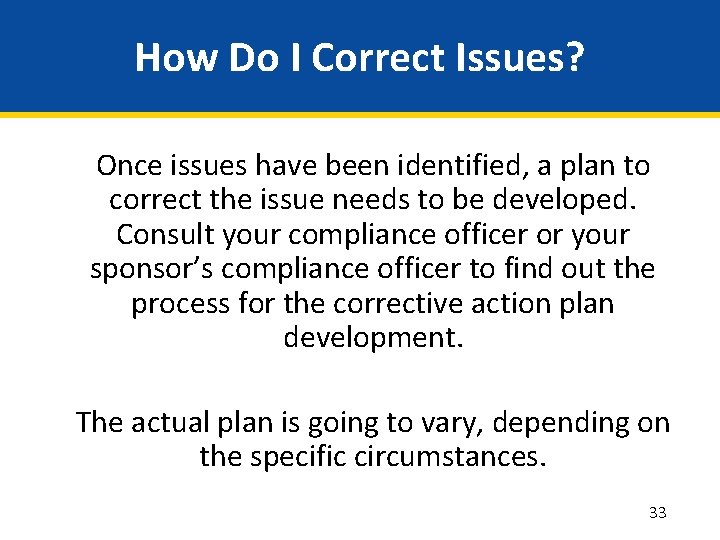 How Do I Correct Issues? Once issues have been identified, a plan to correct
