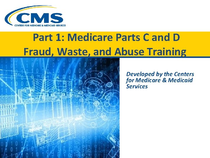  Part 1: Medicare Parts C and D Fraud, Waste, and Abuse Training Developed