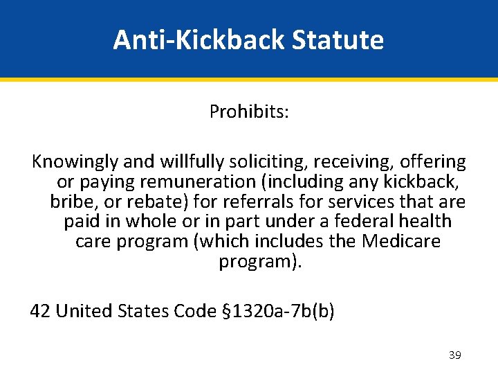 Anti-Kickback Statute Prohibits: Knowingly and willfully soliciting, receiving, offering or paying remuneration (including any