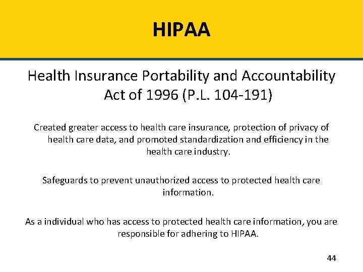 HIPAA Health Insurance Portability and Accountability Act of 1996 (P. L. 104 -191) Created