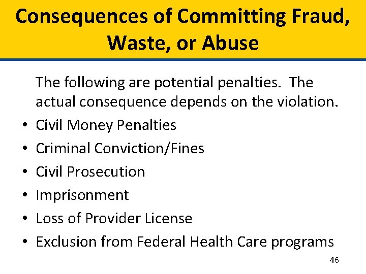 Consequences of Committing Fraud, Waste, or Abuse • • • The following are potential