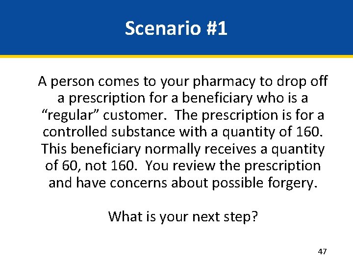 Scenario #1 A person comes to your pharmacy to drop off a prescription for