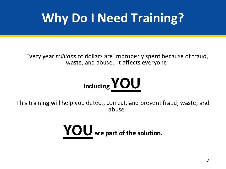 Why Do I Need Training? Every year millions of dollars are improperly spent because