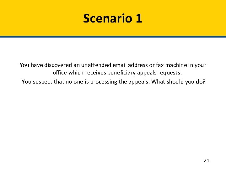 Scenario 1 You have discovered an unattended email address or fax machine in your