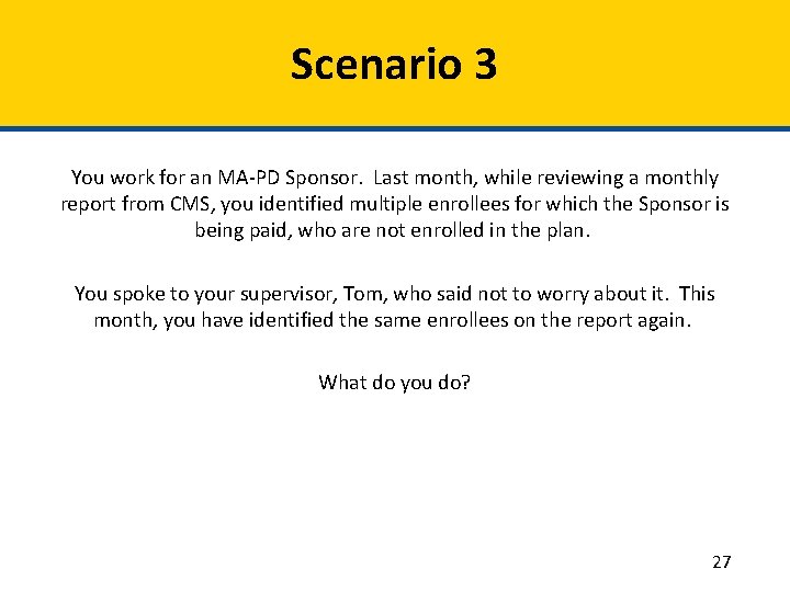 Scenario 3 You work for an MA-PD Sponsor. Last month, while reviewing a monthly