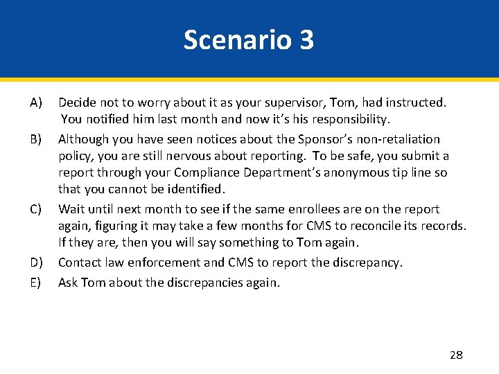 Scenario 3 A) B) C) D) E) Decide not to worry about it as