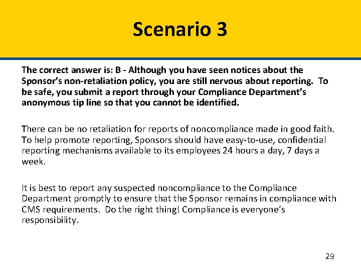 Scenario 3 The correct answer is: B - Although you have seen notices about