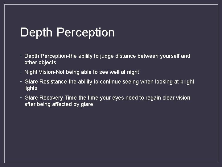 Depth Perception • Depth Perception-the ability to judge distance between yourself and other objects