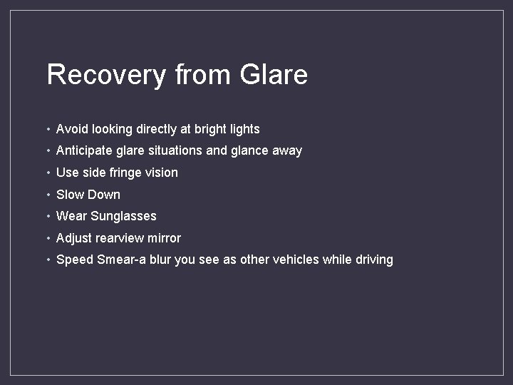 Recovery from Glare • Avoid looking directly at bright lights • Anticipate glare situations