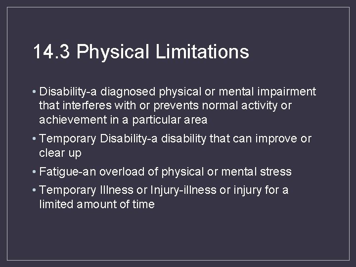 14. 3 Physical Limitations • Disability-a diagnosed physical or mental impairment that interferes with