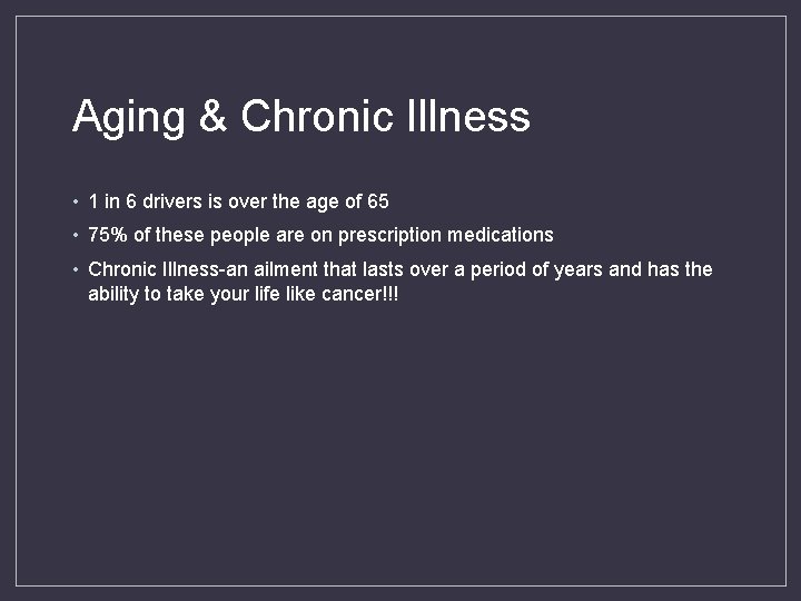 Aging & Chronic Illness • 1 in 6 drivers is over the age of