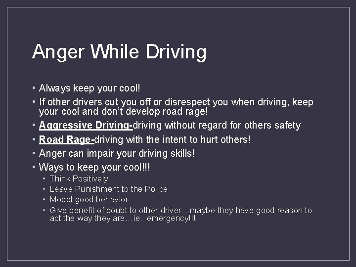 Anger While Driving • Always keep your cool! • If other drivers cut you