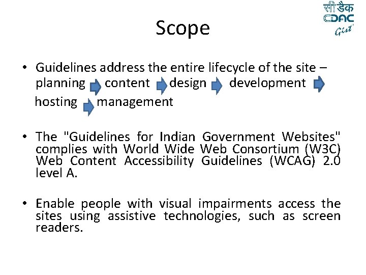 Scope • Guidelines address the entire lifecycle of the site – planning content design