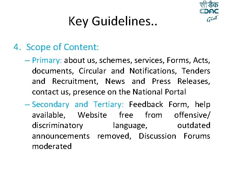 Key Guidelines. . 4. Scope of Content: – Primary: about us, schemes, services, Forms,