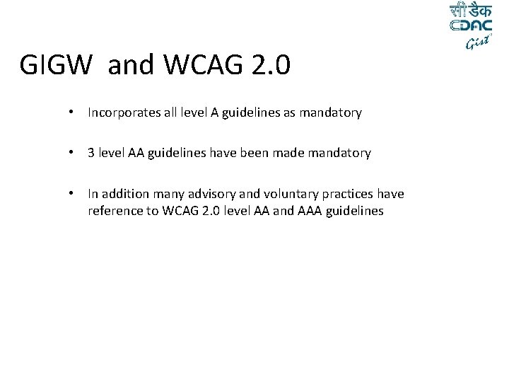 GIGW and WCAG 2. 0 • Incorporates all level A guidelines as mandatory •