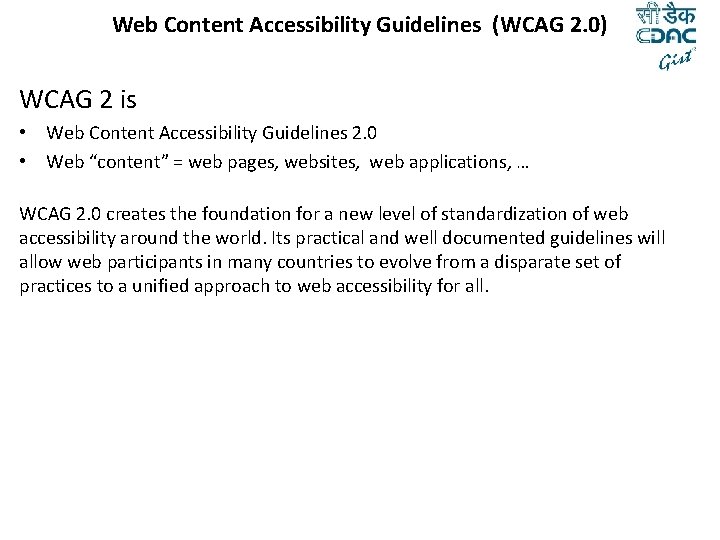 Web Content Accessibility Guidelines (WCAG 2. 0) WCAG 2 is • Web Content Accessibility