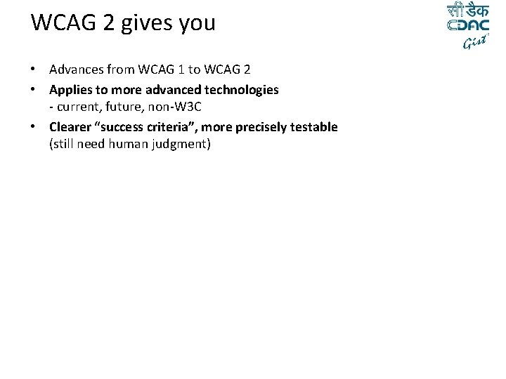 WCAG 2 gives you • Advances from WCAG 1 to WCAG 2 • Applies