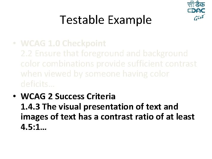 Testable Example • WCAG 1. 0 Checkpoint 2. 2 Ensure that foreground and background