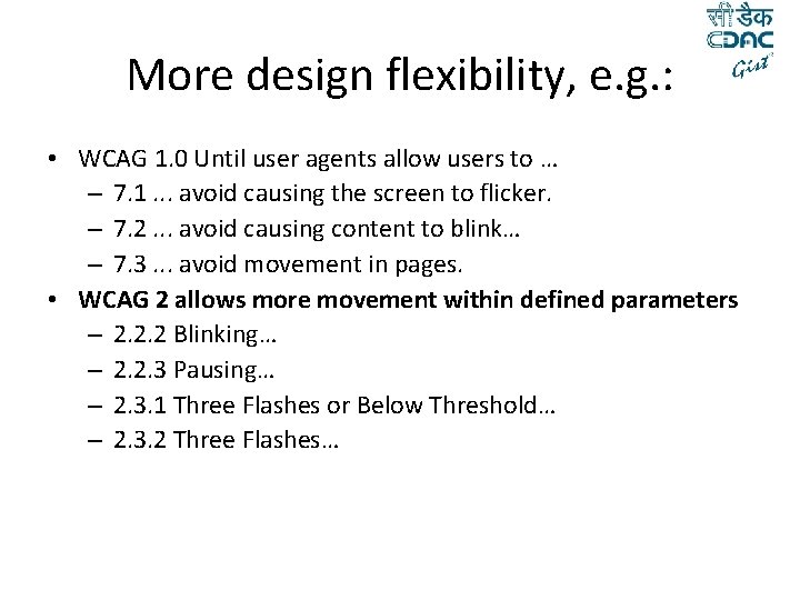 More design flexibility, e. g. : • WCAG 1. 0 Until user agents allow