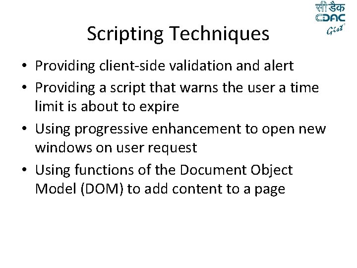 Scripting Techniques • Providing client-side validation and alert • Providing a script that warns