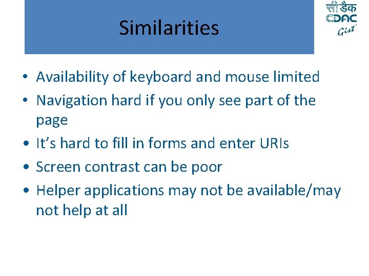 Similarities • Availability of keyboard and mouse limited • Navigation hard if you only