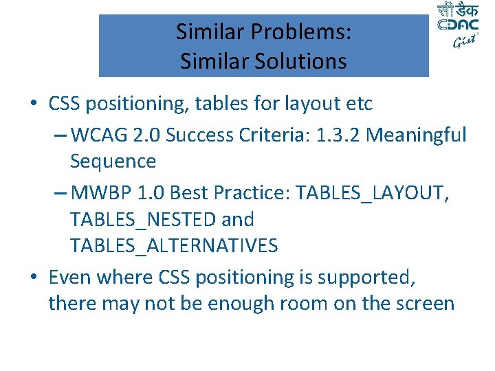 Similar Problems: Similar Solutions • CSS positioning, tables for layout etc – WCAG 2.