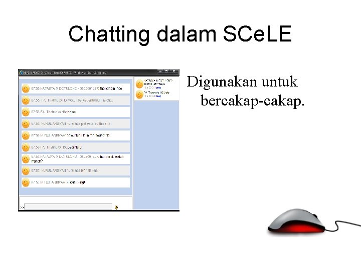 Chatting dalam SCe. LE Digunakan untuk bercakap-cakap. 