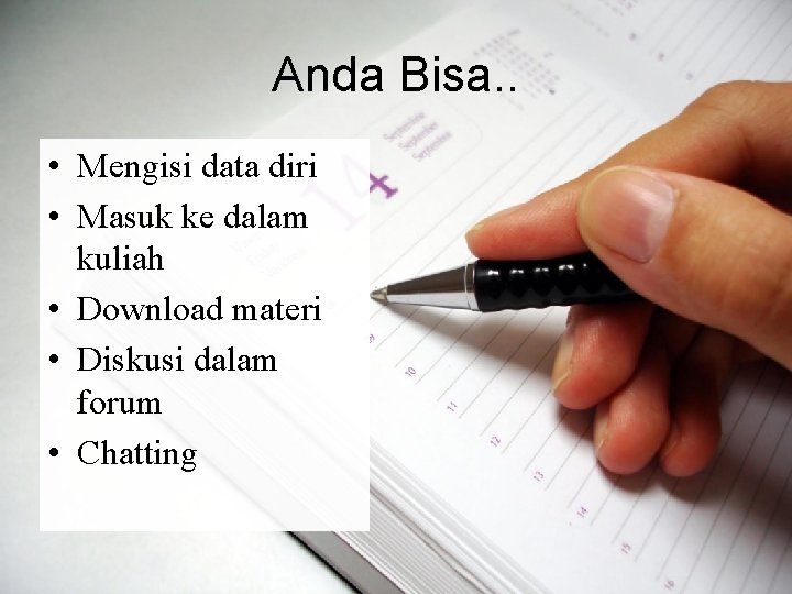 Anda Bisa. . • Mengisi data diri • Masuk ke dalam kuliah • Download