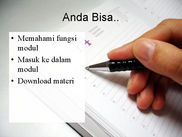 Anda Bisa. . • Memahami fungsi modul • Masuk ke dalam modul • Download