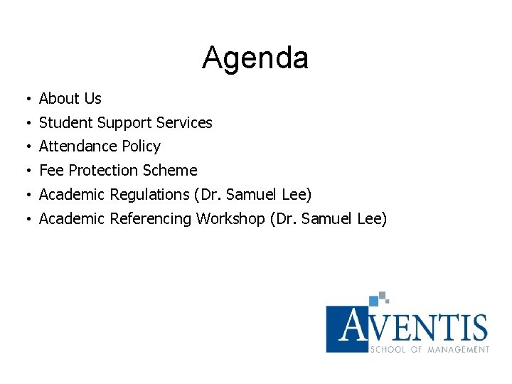 Agenda • About Us • Student Support Services • Attendance Policy • Fee Protection