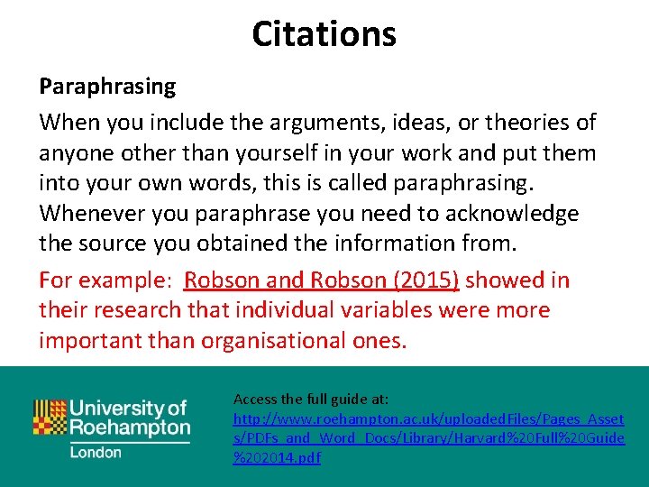 Citations Paraphrasing When you include the arguments, ideas, or theories of anyone other than