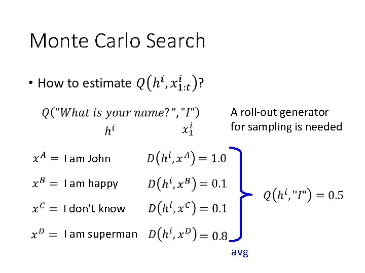 Monte Carlo Search • A roll-out generator for sampling is needed I am John