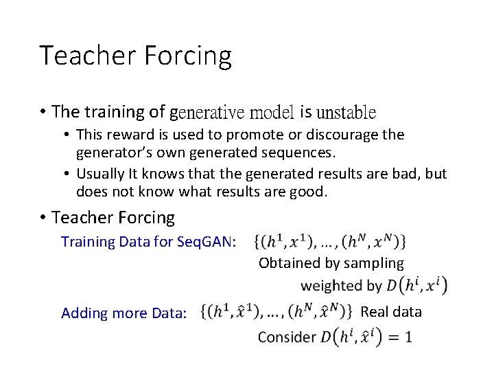 Teacher Forcing • The training of generative model is unstable • This reward is