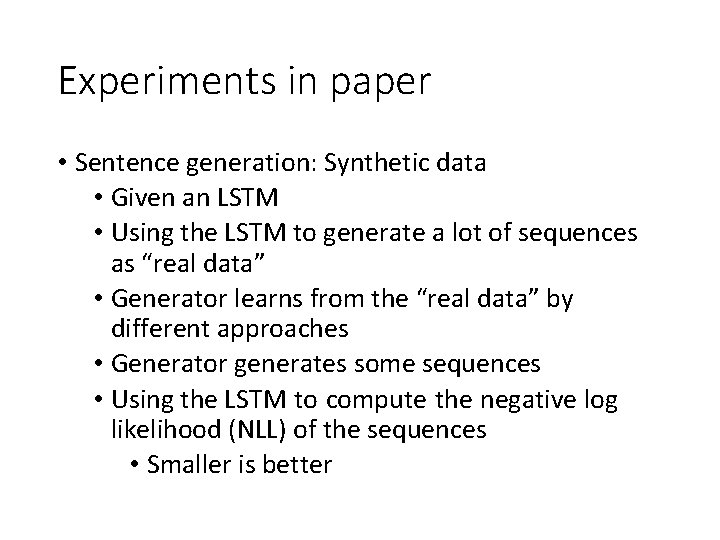 Experiments in paper • Sentence generation: Synthetic data • Given an LSTM • Using