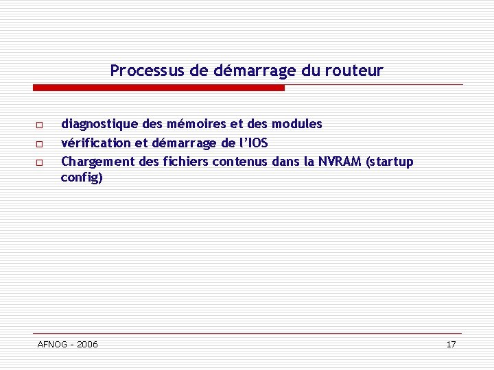 Processus de démarrage du routeur o o o diagnostique des mémoires et des modules