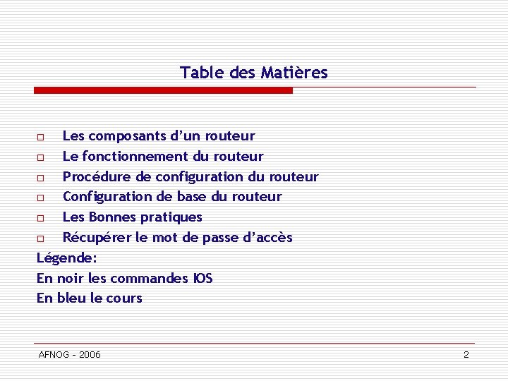 Table des Matières Les composants d’un routeur o Le fonctionnement du routeur o Procédure