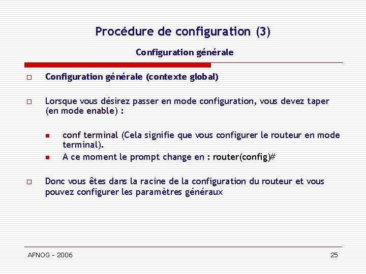 Procédure de configuration (3) Configuration générale o Configuration générale (contexte global) o Lorsque vous