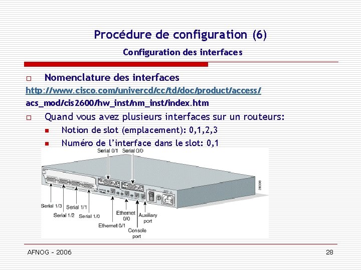 Procédure de configuration (6) Configuration des interfaces o Nomenclature des interfaces http: //www. cisco.
