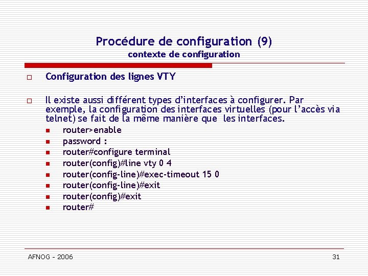 Procédure de configuration (9) contexte de configuration o Configuration des lignes VTY o Il