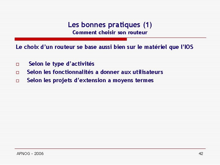 Les bonnes pratiques (1) Comment choisir son routeur Le choix d’un routeur se base