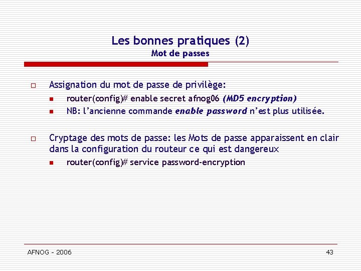 Les bonnes pratiques (2) Mot de passes o Assignation du mot de passe de