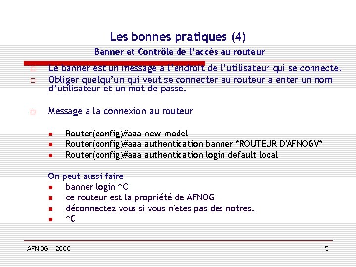 Les bonnes pratiques (4) Banner et Contrôle de l’accès au routeur o Le banner