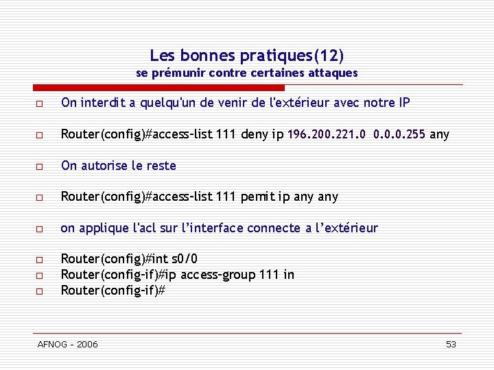 Les bonnes pratiques(12) se prémunir contre certaines attaques o On interdit a quelqu'un de