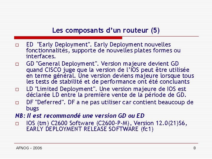 Les composants d’un routeur (5) ED "Early Deployment". Early Deployment nouvelles fonctionnalités, supporte de