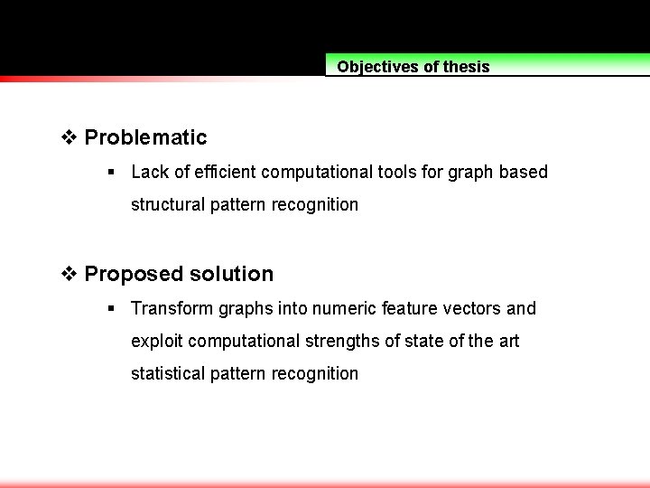 Objectives of thesis v Problematic § Lack of efficient computational tools for graph based
