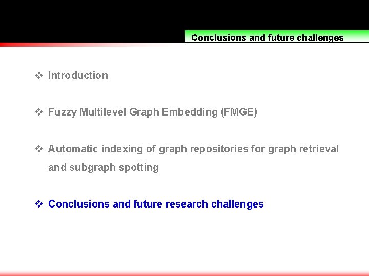 Conclusions and future challenges v Introduction v Fuzzy Multilevel Graph Embedding (FMGE) v Automatic