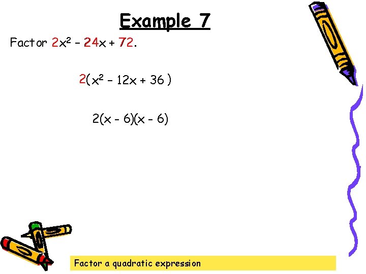 Example 7 Factor 2 x 2 2 – 24 x 24 + 72 72.